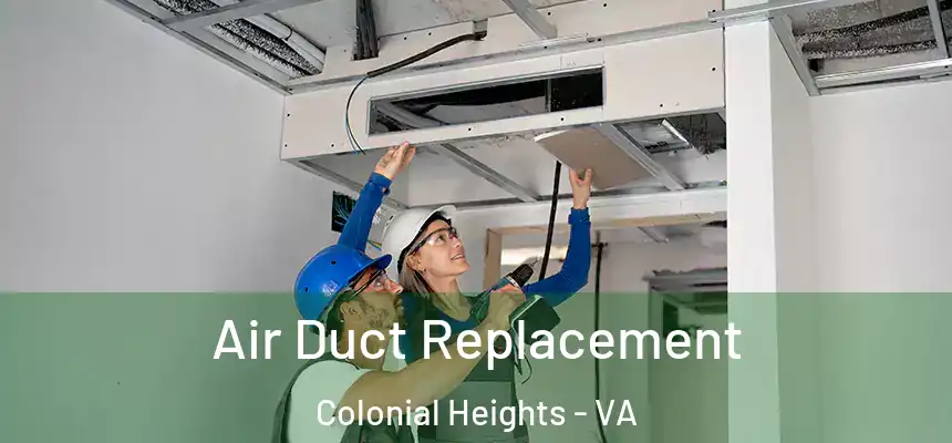 Air Duct Replacement Colonial Heights - VA