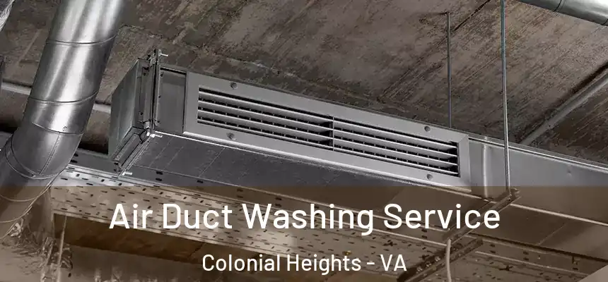  Air Duct Washing Service Colonial Heights - VA