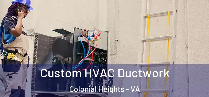  Custom HVAC Ductwork Colonial Heights - VA