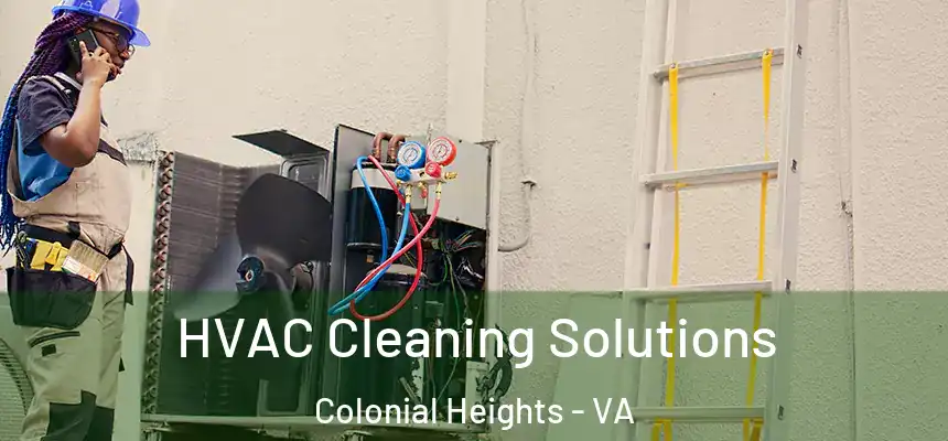  HVAC Cleaning Solutions Colonial Heights - VA
