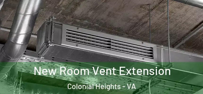 New Room Vent Extension Colonial Heights - VA