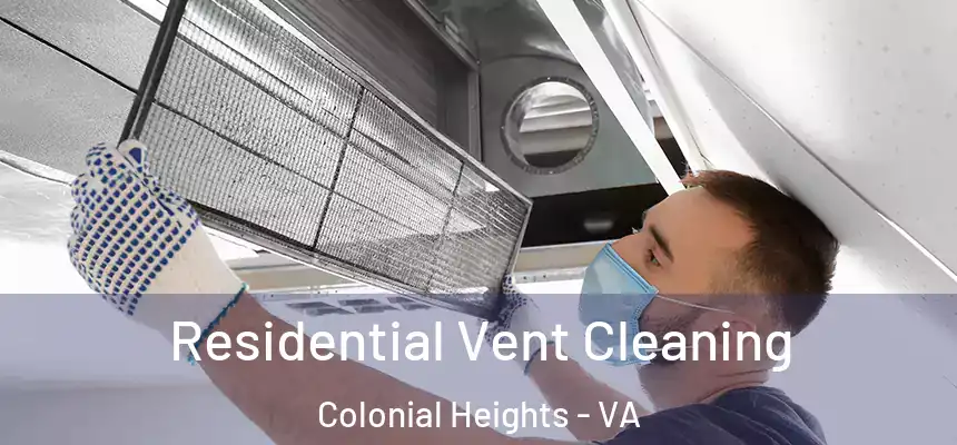  Residential Vent Cleaning Colonial Heights - VA