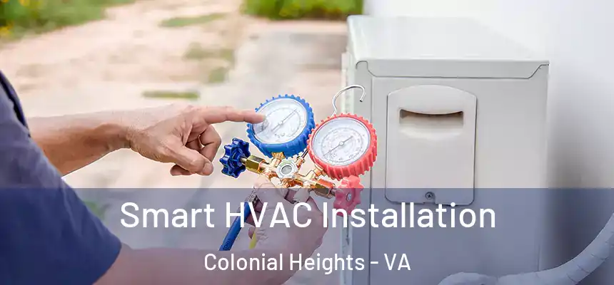  Smart HVAC Installation Colonial Heights - VA