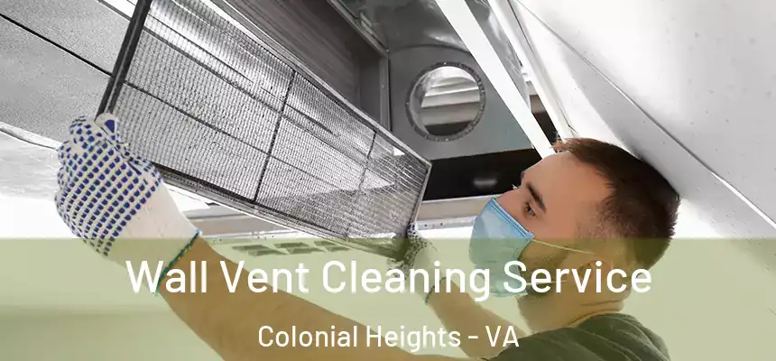  Wall Vent Cleaning Service Colonial Heights - VA